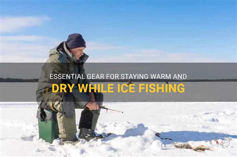 What to Wear Ice Fishing: A Comprehensive Guide to Staying Warm and Safe on the Frozen Lake